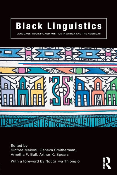 Black Linguistics: Language, Society and Politics in Africa and the Americas