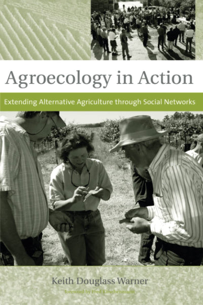 Agroecology in Action: Extending Alternative Agriculture through Social Networks (Food, Health, and the Environment)