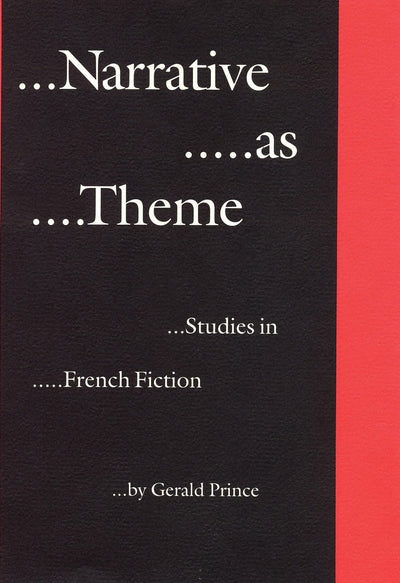 Narrative as Theme: Studies in French Fiction