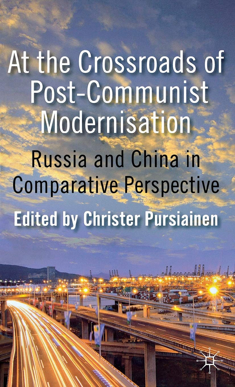 At the Crossroads of Post-Communist Modernisation: Russia and China in Comparative Perspective