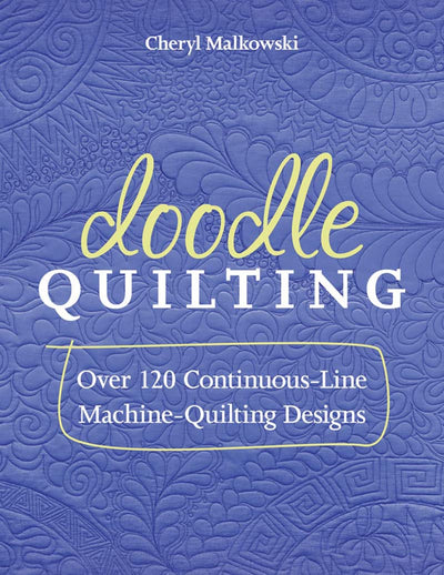 Doodle Quilting: Over 120 Continuous-Line Machine-Quilting Designs