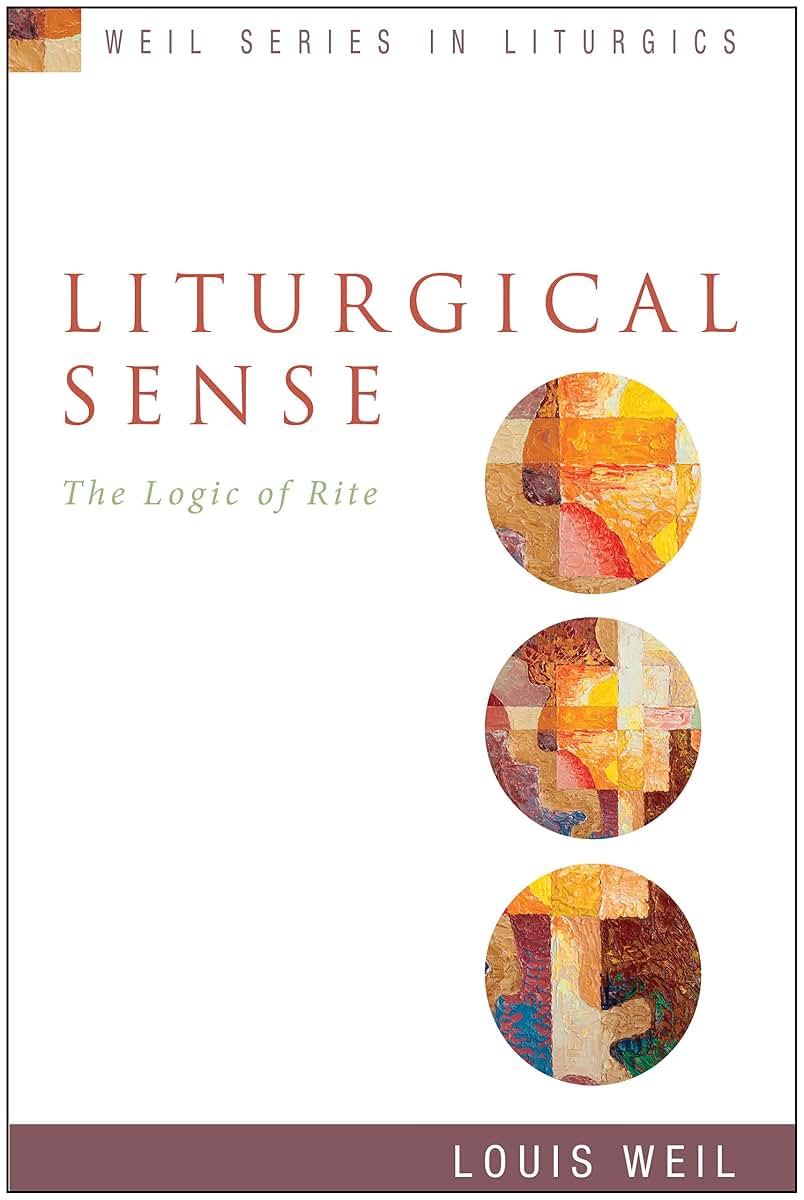Liturgical Sense: The Logic of Rite (Weil Series in Liturgics)