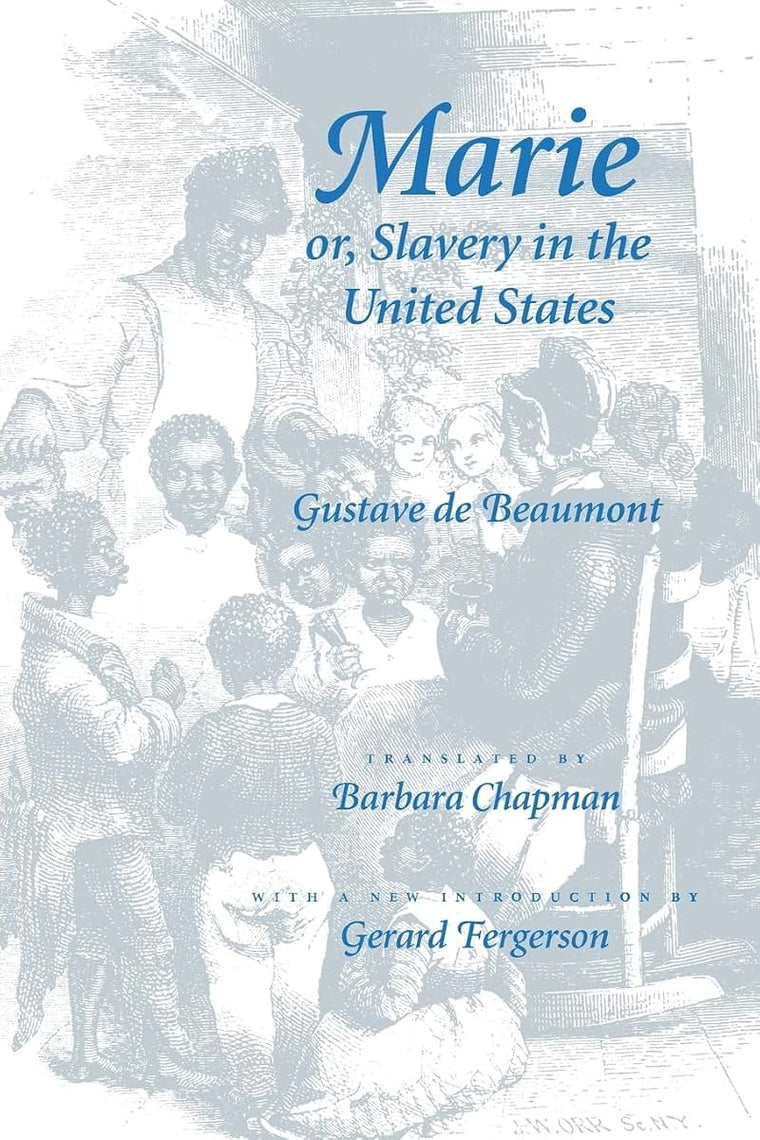Marie or, Slavery in the United States: A Novel of Jacksonian America (Race in the Americas)