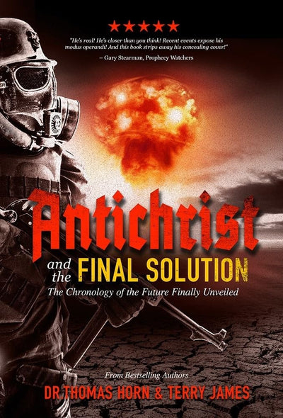 Antichrist and the Final Solution by Thomas R. Horn