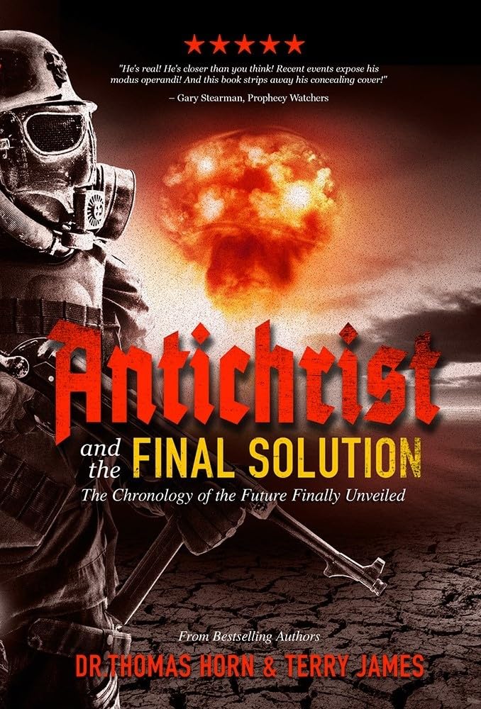 Antichrist and the Final Solution by Thomas R. Horn