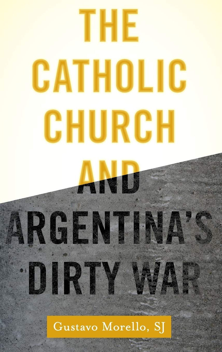 The Catholic Church and Argentina's Dirty War