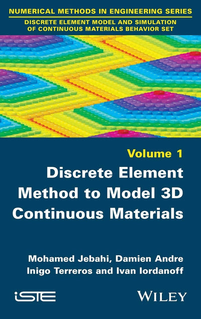 Discrete Element Method to Model 3D Continuous Materials (Numerical Methods in Engineering Series, 1)