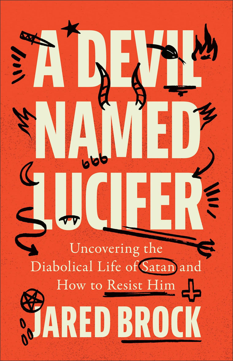 A Devil Named Lucifer: Uncovering the Diabolical Life of Satan and How to Resist Him-A Myth-Busting Biography of Satan, the Biblical Adversary We Need to Know
