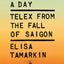 Done in a Day: Telex from the Fall of Saigon