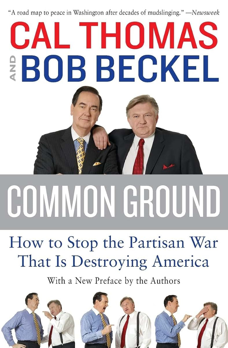 Common Ground: How to Stop the Partisan War That Is Destroying America