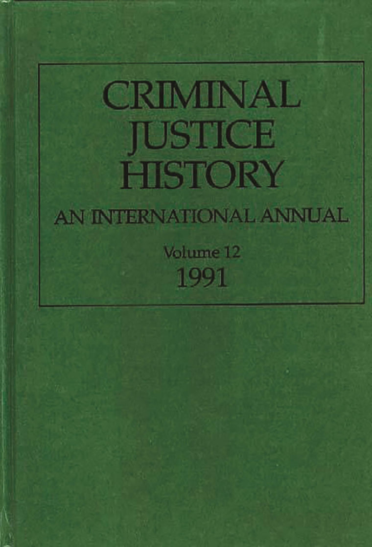 Criminal Justice History: An International Annual; Volume 12, 1991