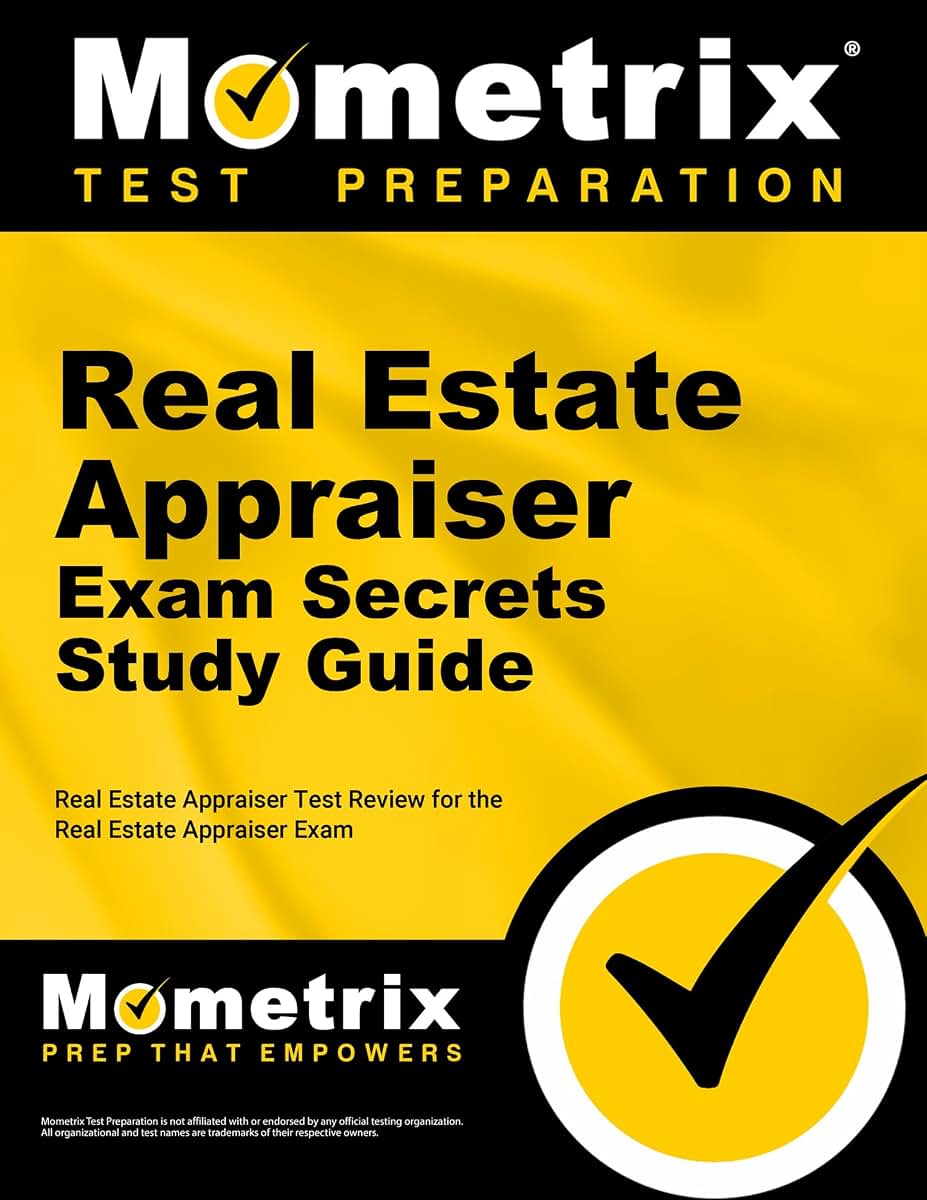 Real Estate Appraiser Exam Secrets Study Guide: Real Estate Appraiser Test Review for the Real Estate Appraiser Exam (Mometrix Secrets Study Guides)
