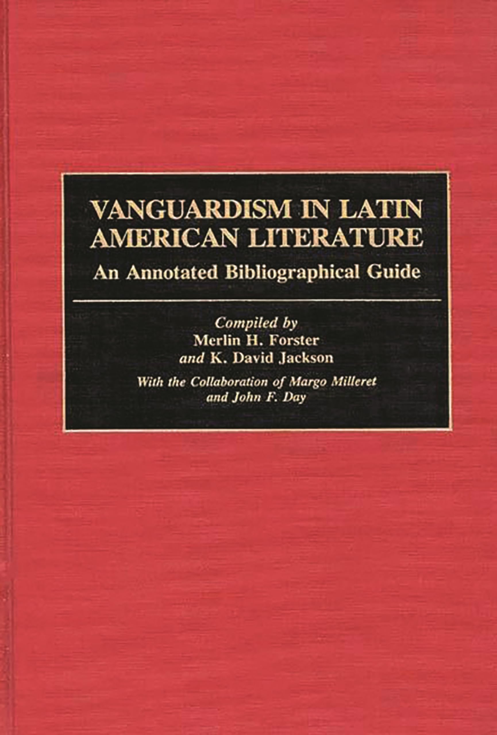 Vanguardism in Latin American Literature: An Annotated Bibliographic Guide (Bibliographies and Indexes in World Literature)