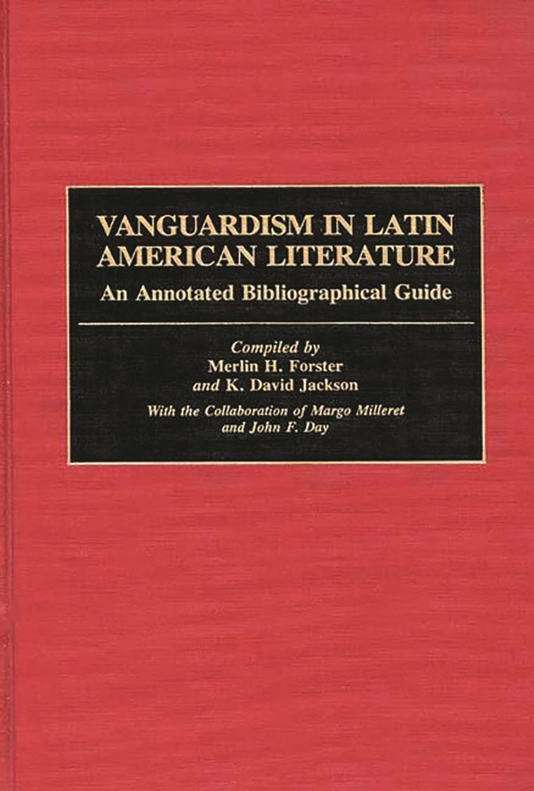 Vanguardism in Latin American Literature: An Annotated Bibliographic Guide (Bibliographies and Indexes in World Literature)