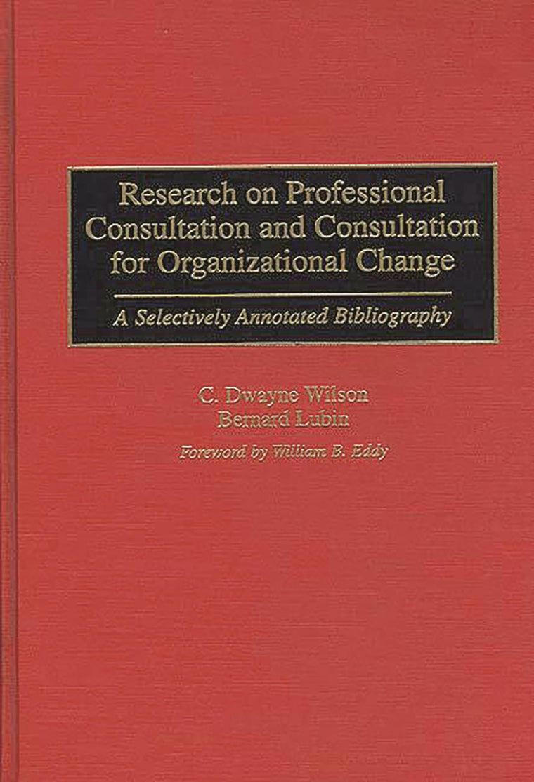Research on Professional Consultation and Consultation for Organizational Change: A Selectively Annotated Bibliography (Bibliographies and Indexes in Psychology)