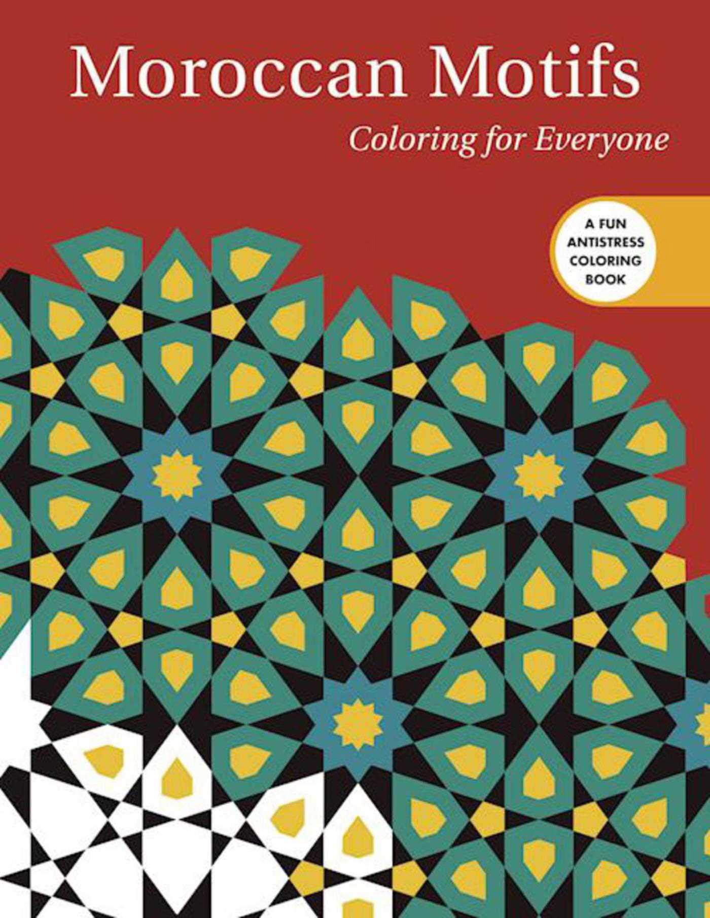 Moroccan Motifs: Coloring for Everyone (Creative Stress Relieving Adult Coloring Book Series)