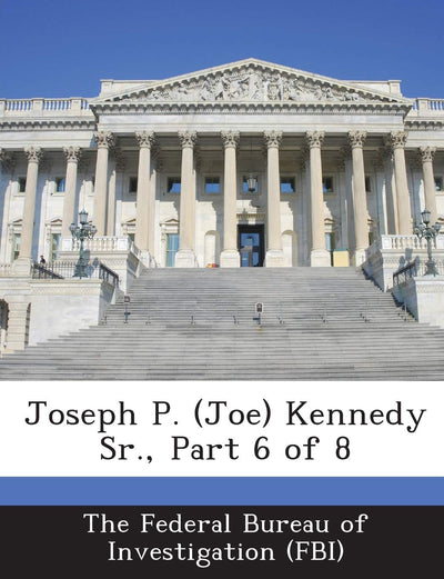 Joseph P. (Joe) Kennedy Sr., Part 6 of 8