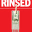 Rinsed: From Cartels to Crypto: How the Tech Industry Washes Money for the World's Deadliest Crooks