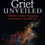 Grief Unveiled: A Widows Guide to Navigating Your Journey in Life After Loss