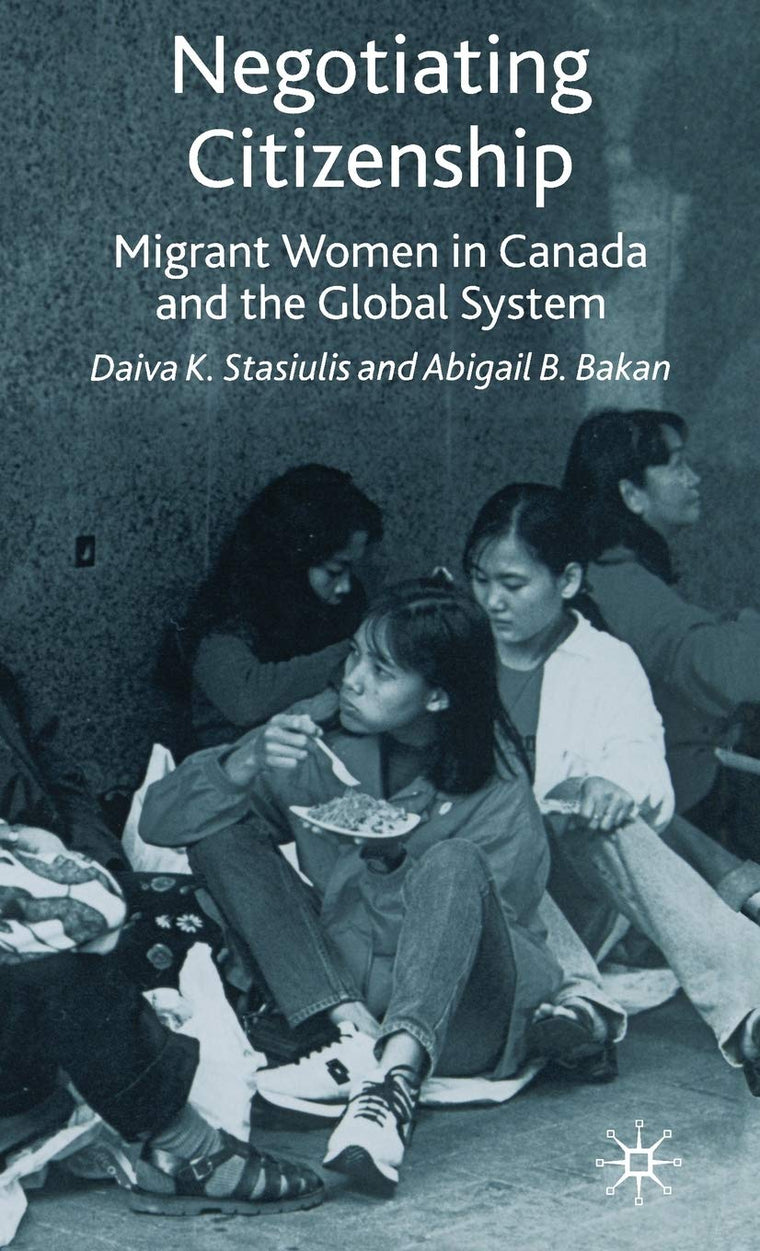 Negotiating Citizenship: Migrant Women in Canada and the Global System