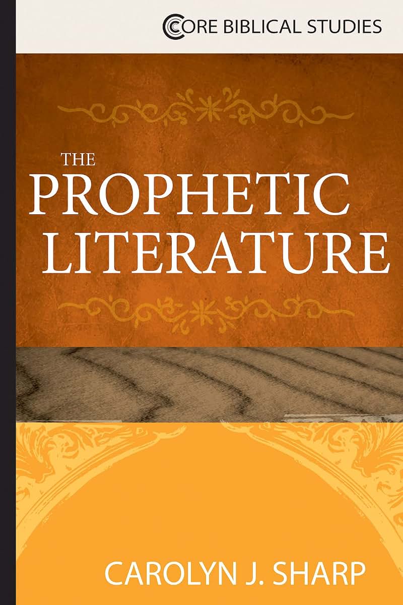 The Prophetic Literature (Core Biblical Studies)