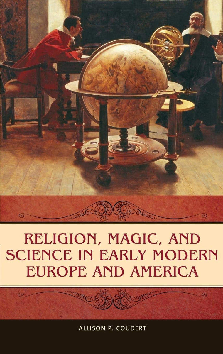 Religion, Magic, and Science in Early Modern Europe and America (Praeger Series on the Early Modern World)