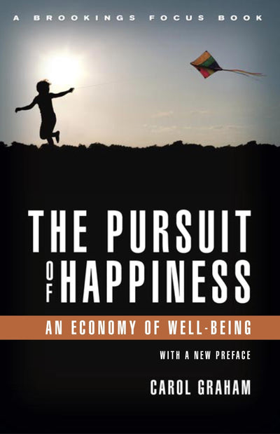 The Pursuit of Happiness: An Economy of Well-Being (Brookings FOCUS Book)
