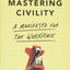 Mastering Civility: A Manifesto for the Workplace