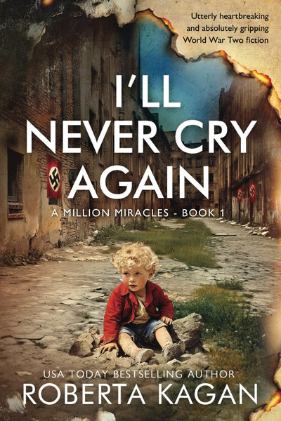 I'll Never Cry Again: Utterly heartbreaking and absolutely gripping World War Two fiction (A Million Miracles) (BOOK1)
