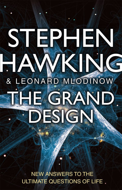 The Grand Design. Stephen Hawking and Leonard Mlodinow