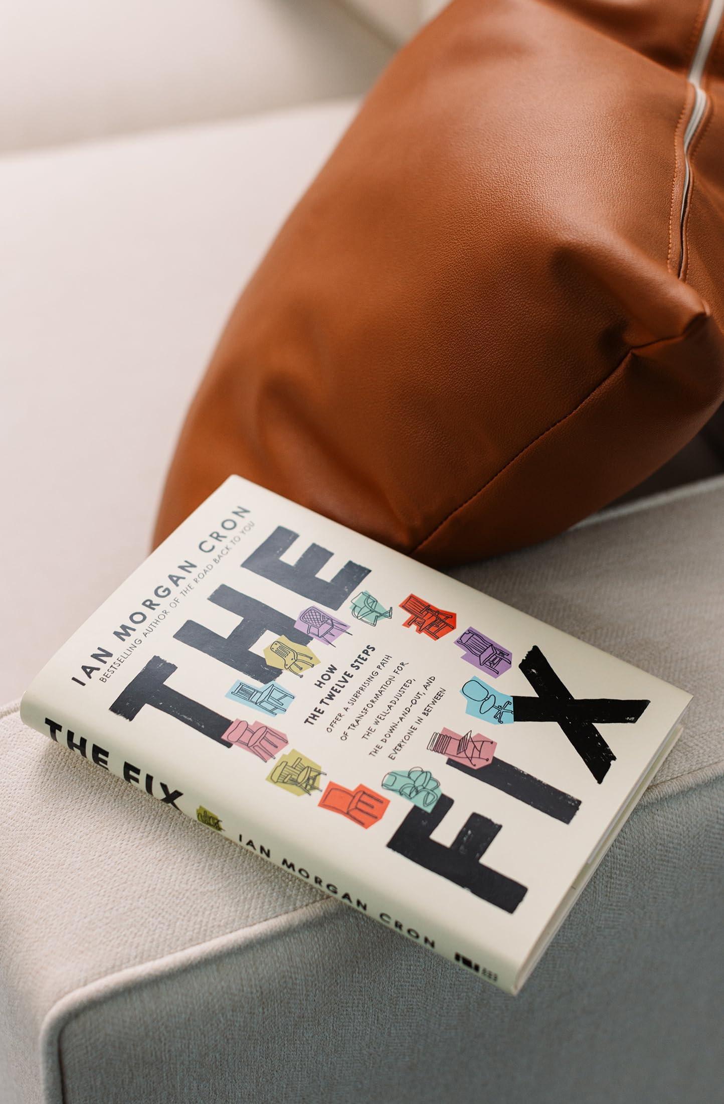 The Fix: How the Twelve Steps Offer a Surprising Path of Transformation for the Well-Adjusted, the Down-and-Out, and Everyone In Between