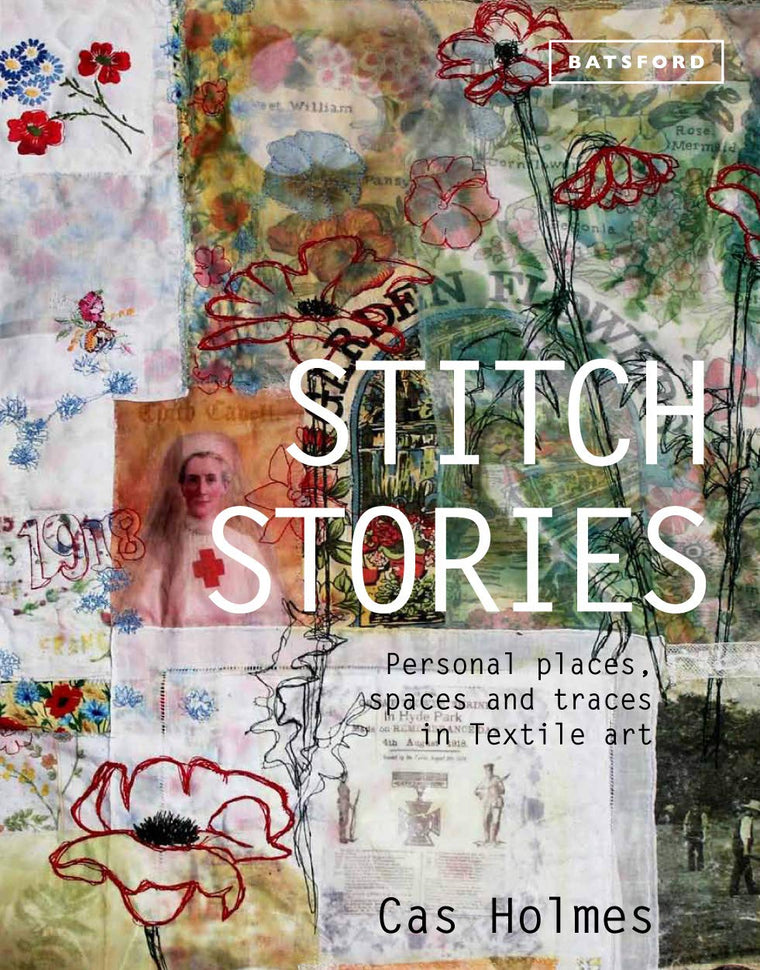 Stitch Stories: Personal Places, Spaces And Traces In Textile Art