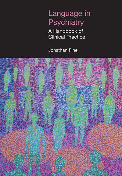 Language in Psychiatry: A Handbook of Clinical Practice (Equinox Textbooks and Surveys in Linguistics)