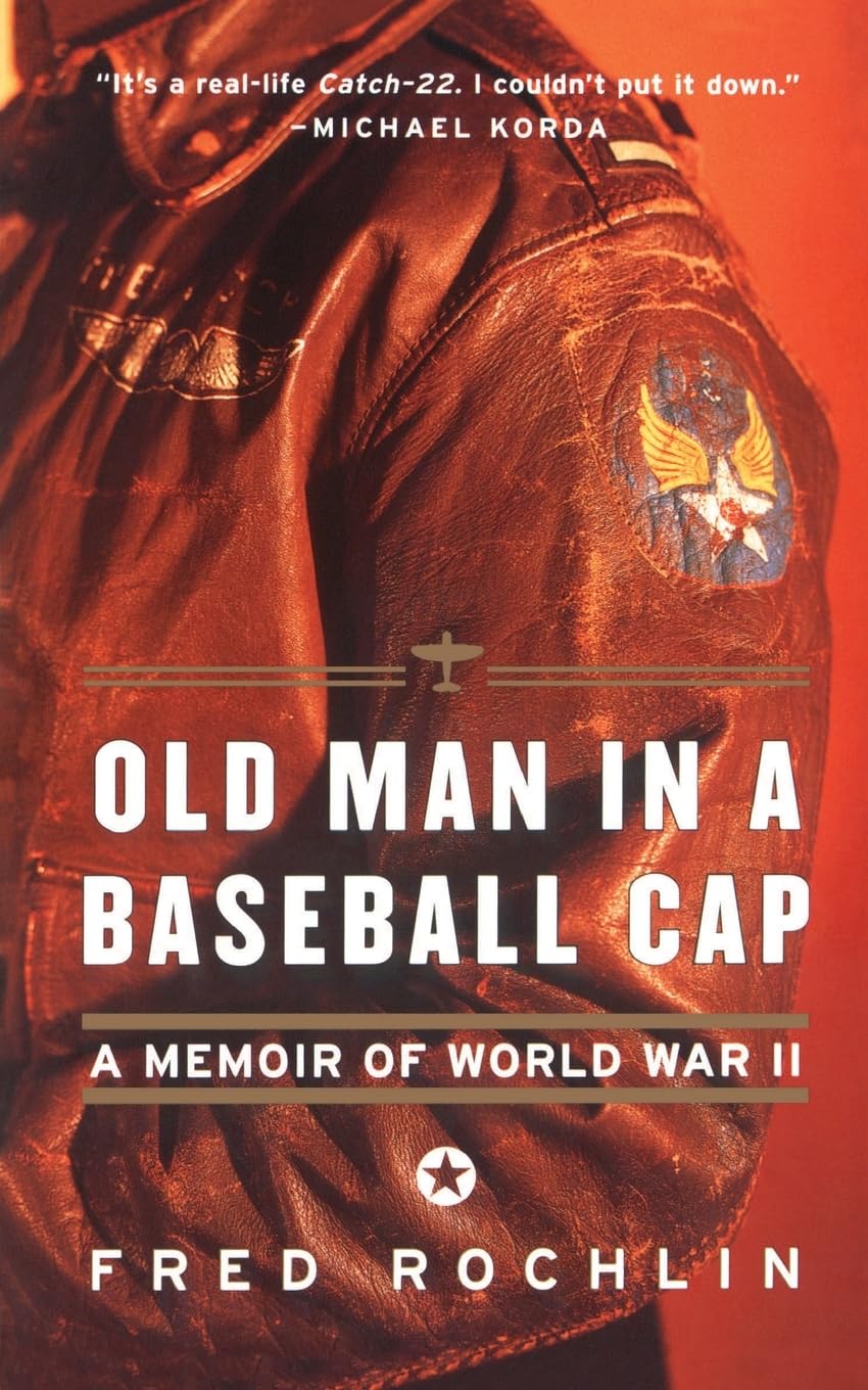 Old Man in a Baseball Cap: A Memoir of World War II