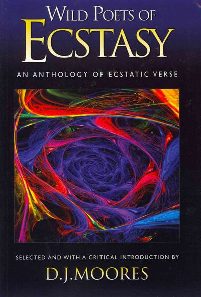 Wild Poets of Ecstasy: An Anthology of Ecstatic Verse