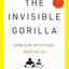 The Invisible Gorilla: How Our Intuitions Deceive Us