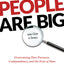 When People Are Big and God Is Small: Overcoming Peer Pressure, Codependency, and the Fear of Man