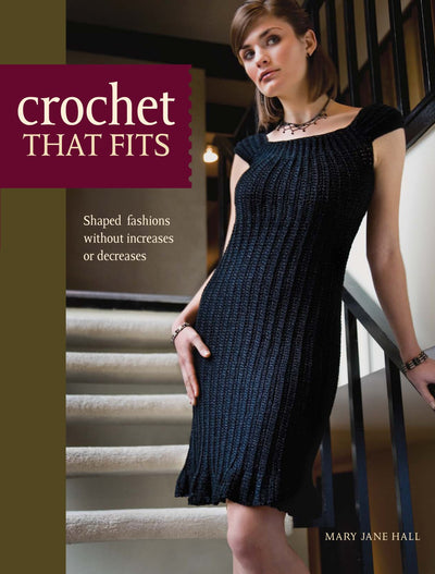 Crochet That Fits: Shaped Fashions Without Increases or Decreases