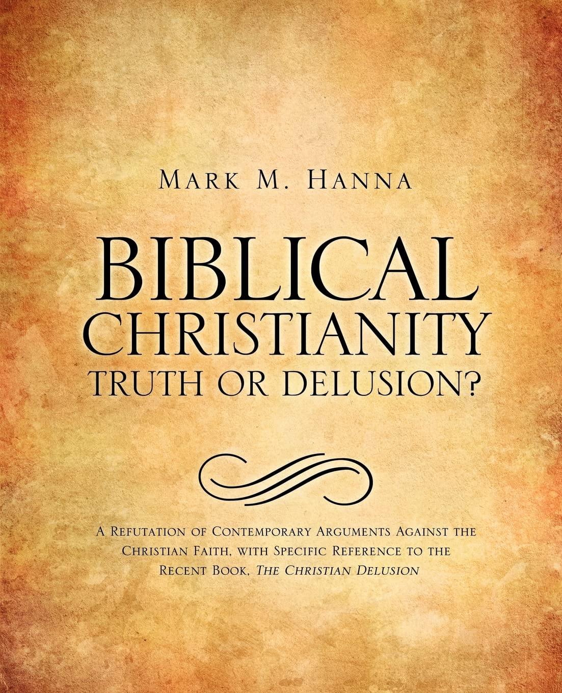 Biblical Christianity: Truth or Delusion?