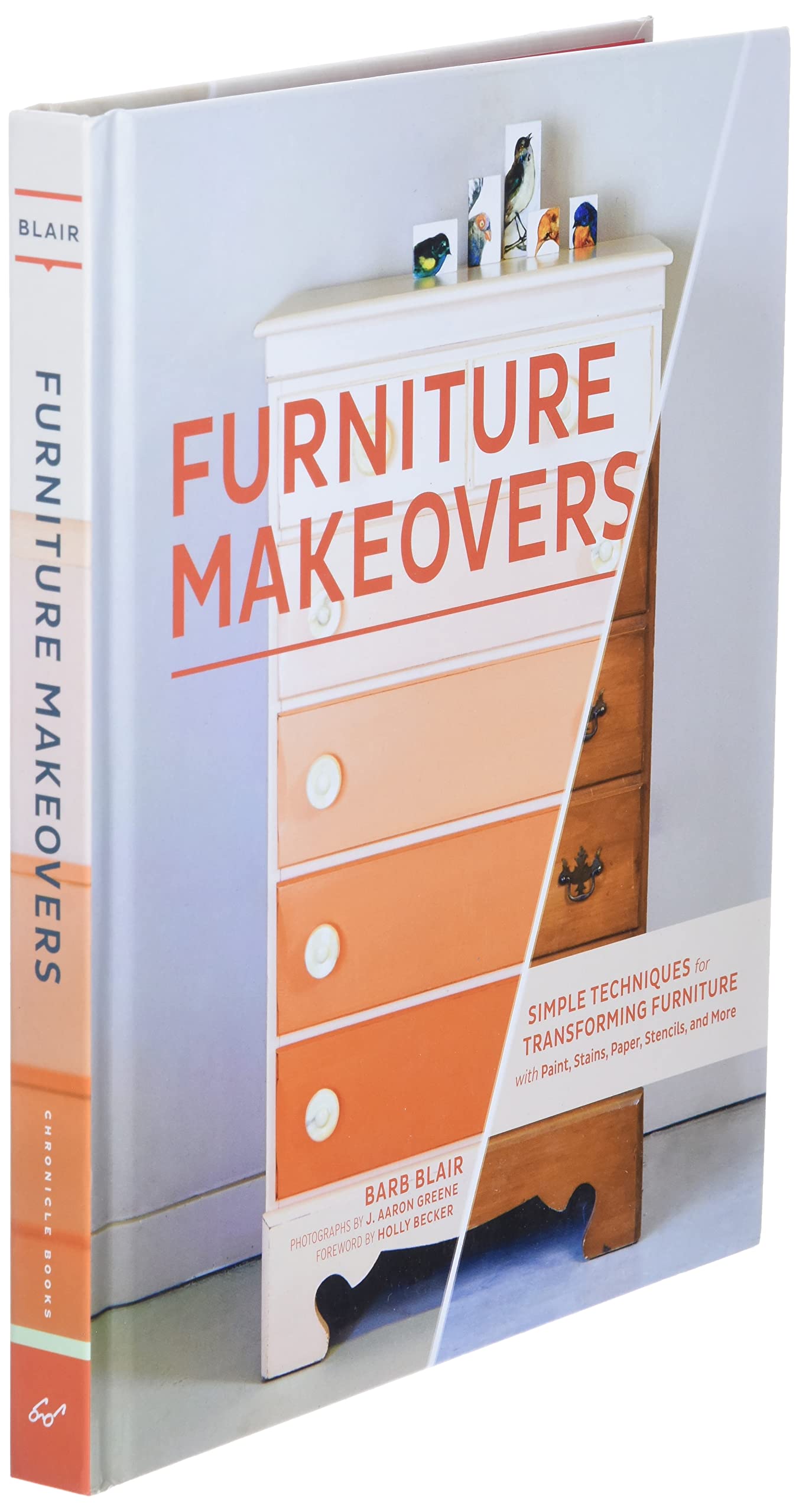 Furniture Makeovers: Simple Techniques for Transforming Furniture with Paint, Stains, Paper, Stencils, and More