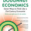 Doughnut Economics: Seven Ways to Think Like a 21st-Century Economist