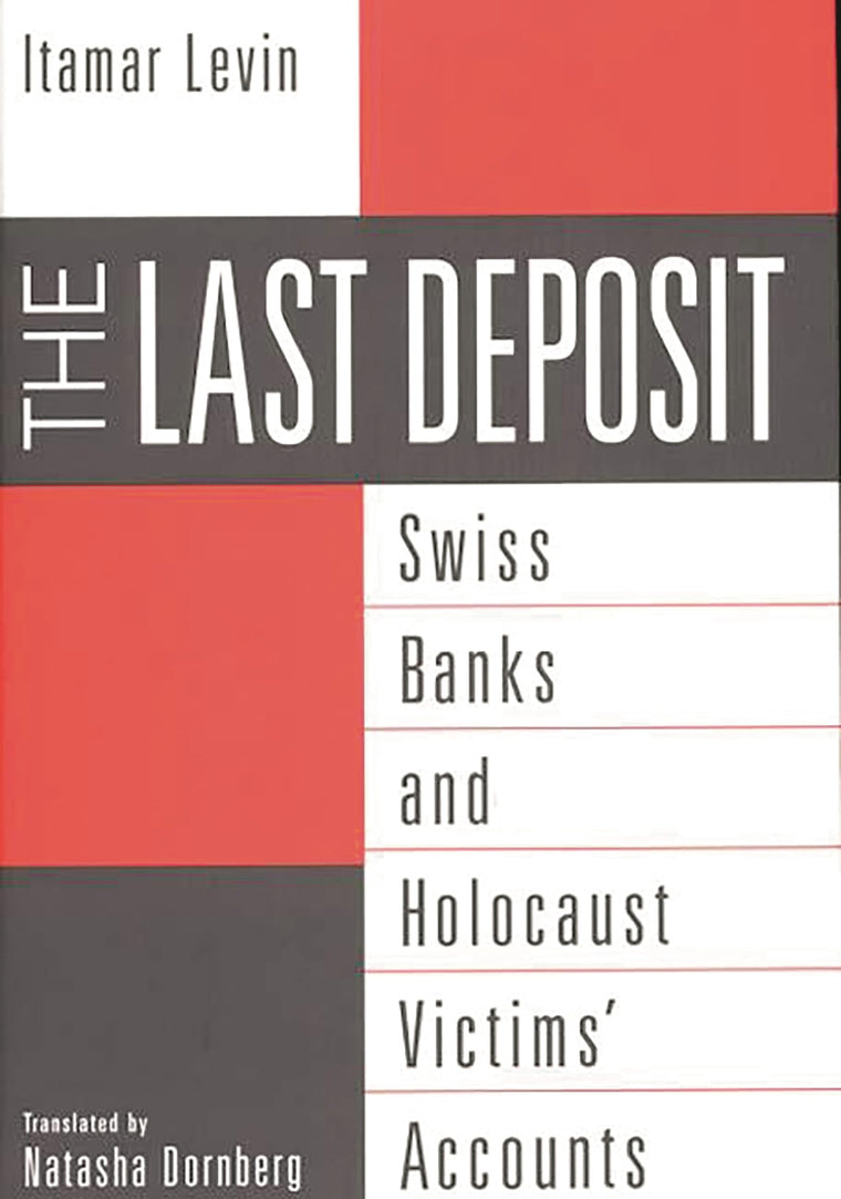 The Last Deposit: Swiss Banks and Holocaust Victims' Accounts
