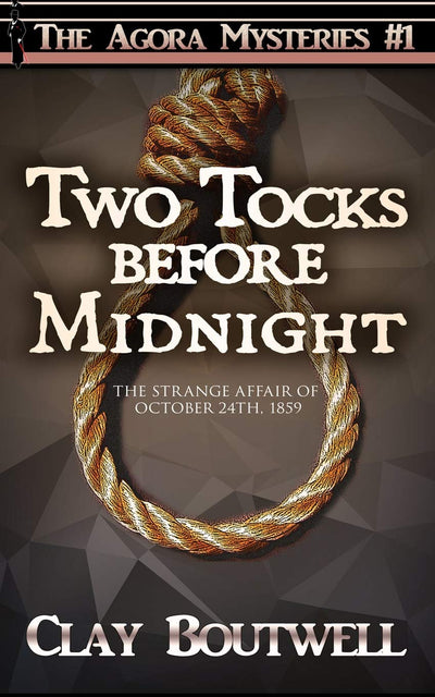 Two Tocks before Midnight: A 19th Century Historical Murder Mystery (The Agora Mystery Series)