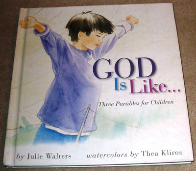 God Is Like...: Three Parables for Children