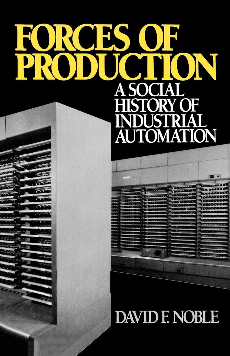 Forces of Production: A Social History of Industrial Automation