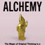 Alchemy: The Surprising Power of Ideas That Don't Make Sense