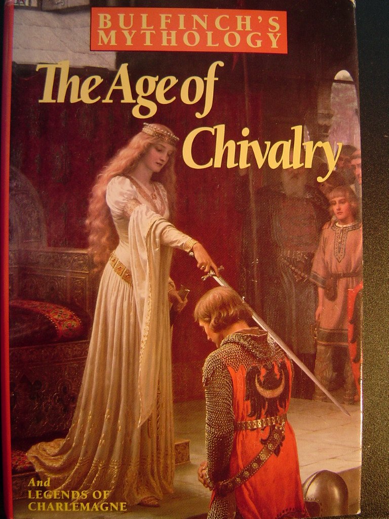 Bulfinch's Mythology: The Age of the Fable, The Age of Chivalry, Legends of