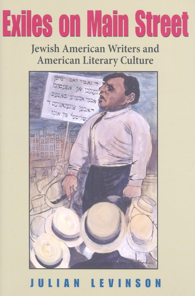 Exiles on Main Street: Jewish American Writers and American Literary Culture (Jewish Literature and Culture)