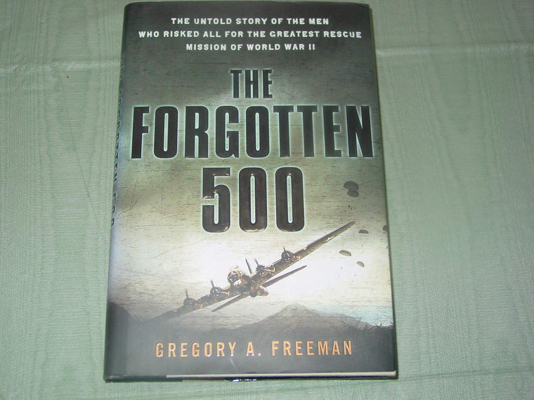 The Forgotten 500: The Untold Story of the Men Who Risked Al