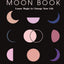 The Moon Book: Lunar Magic to Change Your Life